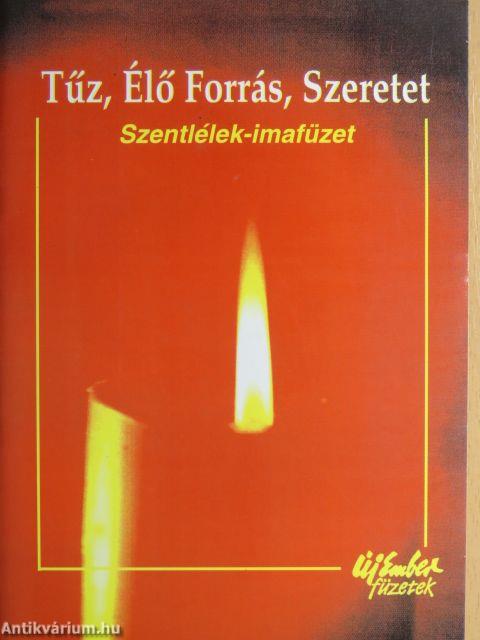 Tűz, Élő Forrás, Szeretet