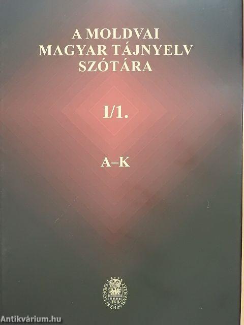 A moldvai magyar tájnyelv szótára I/1, I/2.-II.