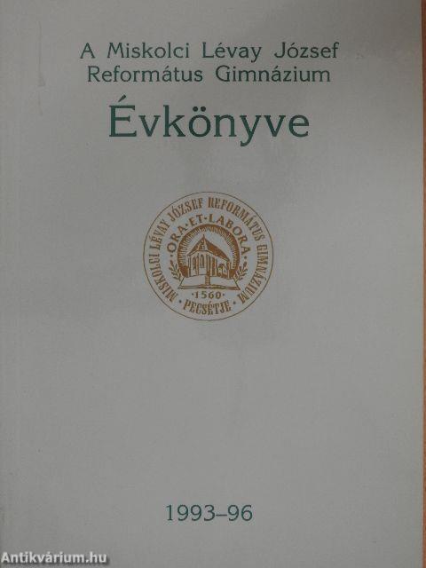 A Miskolci Lévay József Református Gimnázium Évkönyve 1993-96