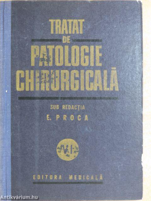 Tratat de Patologie Chirurgicala VI.