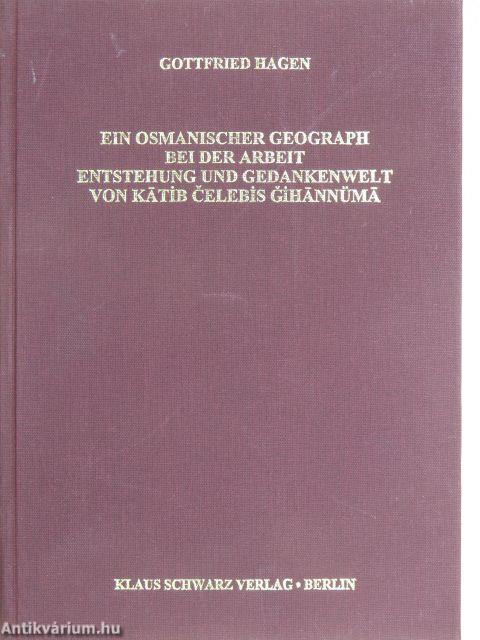 Ein osmanischer Geograph bei der Arbeit Entstehung und Gedankenwelt von Katib Celebis Gihannüma