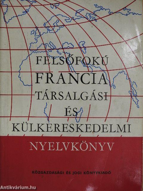 Felsőfokú francia társalgási és külkereskedelmi nyelvkönyv