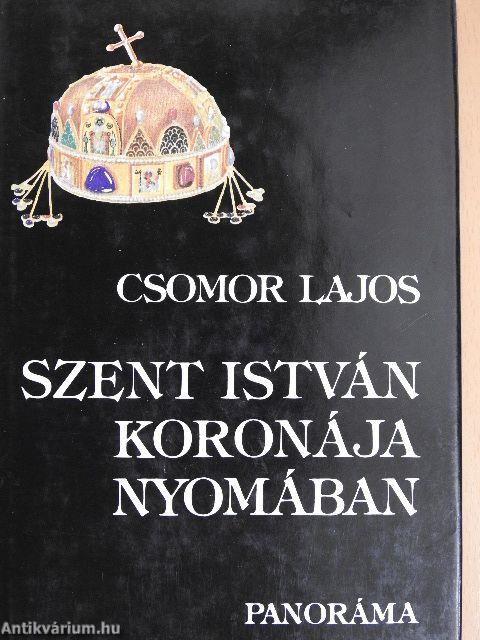 Szent István koronája nyomában