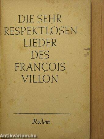 Die sehr respektlosen Lieder des Francois Villon