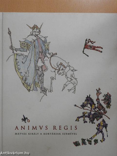 Animus regis - Mátyás király a kortársak szemével