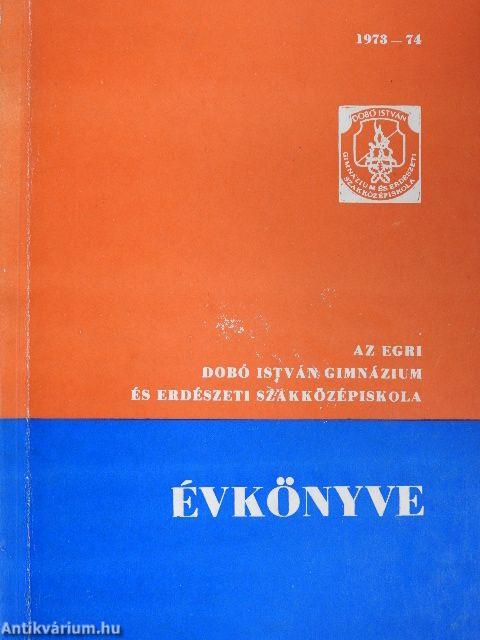 Az egri Dobó István Gimnázium és Erdészeti Szakközépiskola évkönyve 1973-74