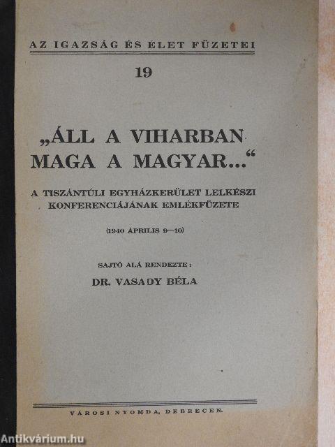 "Áll a viharban maga a magyar..."