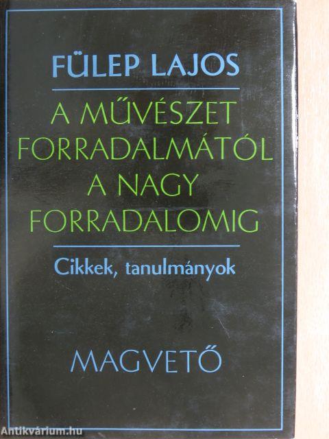 A művészet forradalmától a nagy forradalomig I-II.