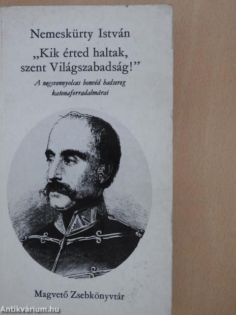 "Kik érted haltak, szent Világszabadság!" (dedikált példány)