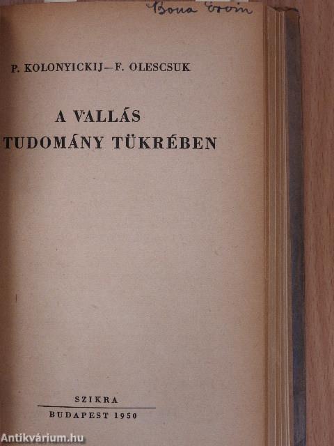 A vallás keletkezése/Tudomány és vallás/A tudomány és a vallás ellentéte/A vallás a tudomány tükrében/A vallási ideológia reakciós lényege/A Vatikán reakciós szerepe a nevelés terén/A harcos egyház filozófiája/Giordano Bruno és az inkvizíció