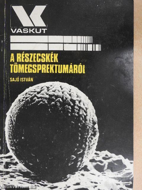 A részecskék tömegspektrumáról/Pécsi Műszaki Szemle 1971/3-4.