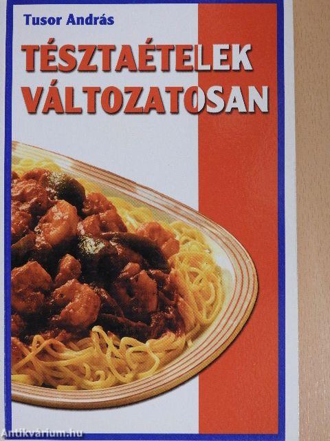 Tésztaételek változatosan