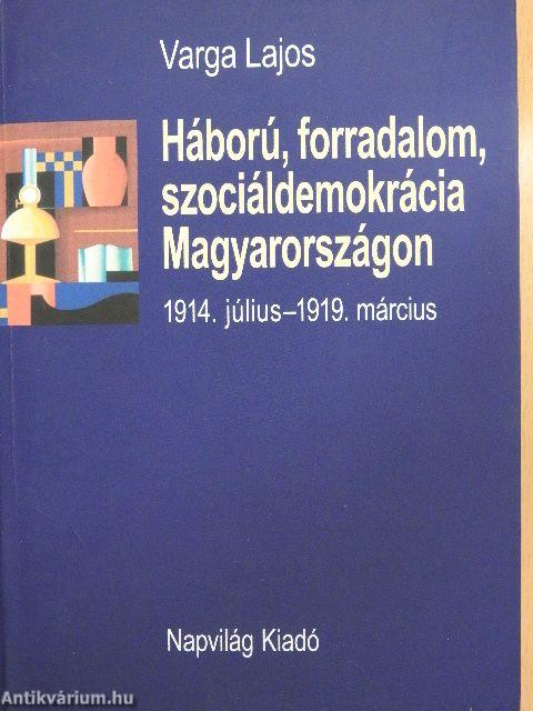 Háború, forradalom, szociáldemokrácia Magyarországon