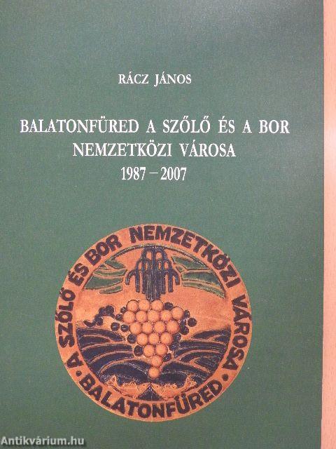 Balatonfüred a szőlő és a bor nemzetközi városa 1987-2007