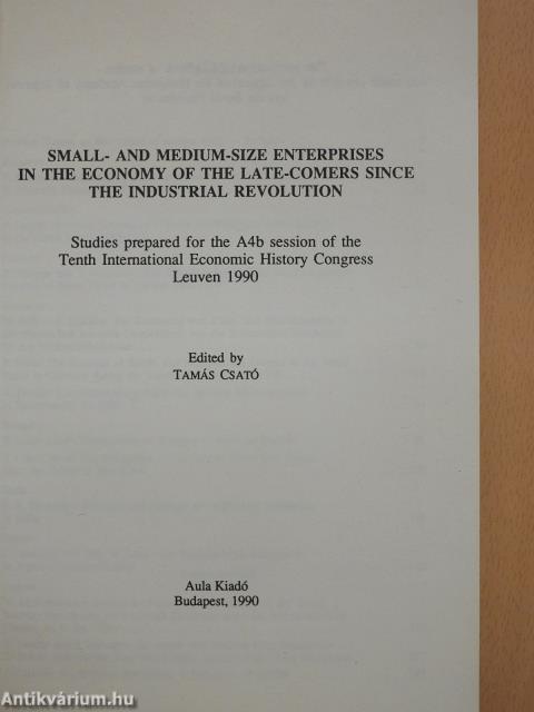 Small- and medium-size Enterprises in the economy of the late-comers since the Industrial revolution (dedikált példány)