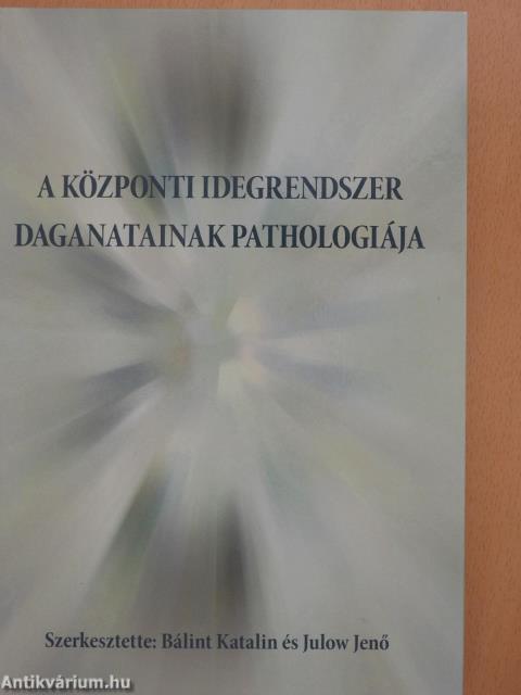 A központi idegrendszer daganatainak pathologiája (kétszeresen dedikált példány)