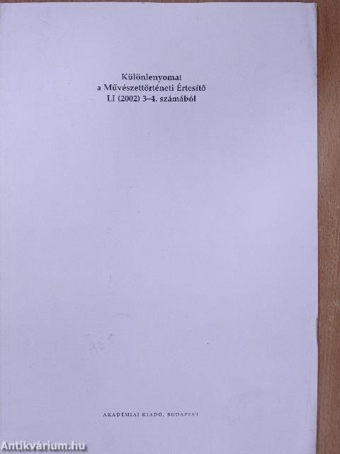 Különlenyomat a Művészettörténeti Értesítő LI (2002) 3-4. számából