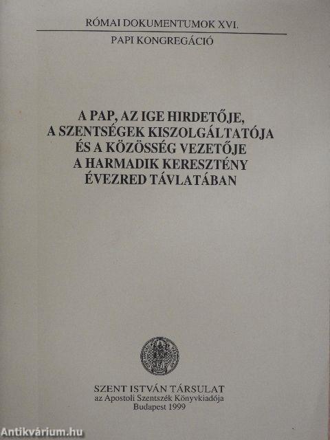 A pap, az ige hirdetője, a szentségek kiszolgáltatója és a közösség vezetője a harmadik keresztény évezred távlatában