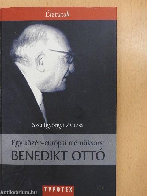 Egy közép-európai mérnöksors: Benedikt Ottó