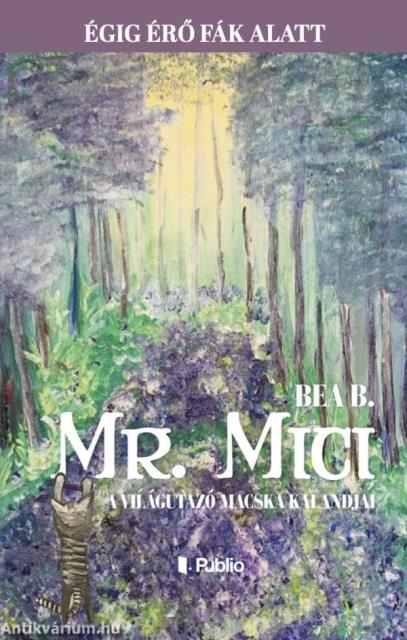 Mr. Mici, a világutazó macska kalandjai - Égig érő fák alatt