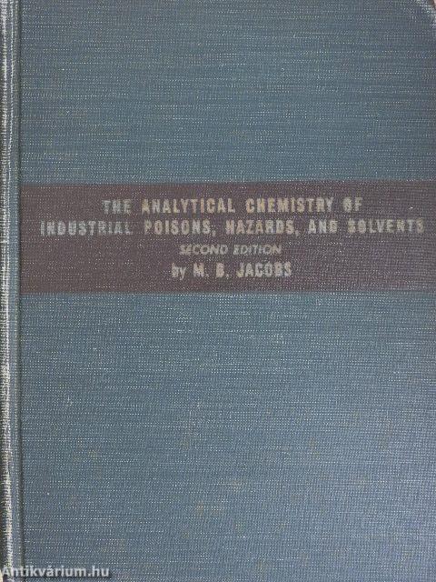 The Analytical Chemistry of Industrial Poisons, Hazards, and Solvents