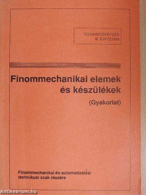 Finommechanikai elemek és készülékek