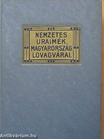 Nemzetes uraimék/Magyarország lovagvárai regékben