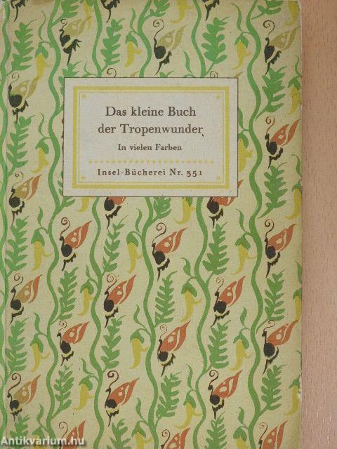 Das kleine Buch der Tropenwunder