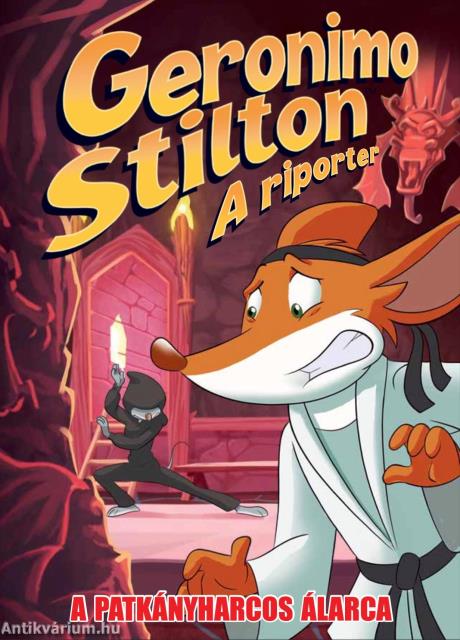 Geronimo Stilton, a riporter 9. - A patkányharcos álarca