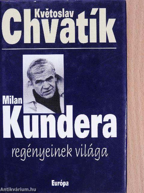 Milan Kundera regényeinek világa