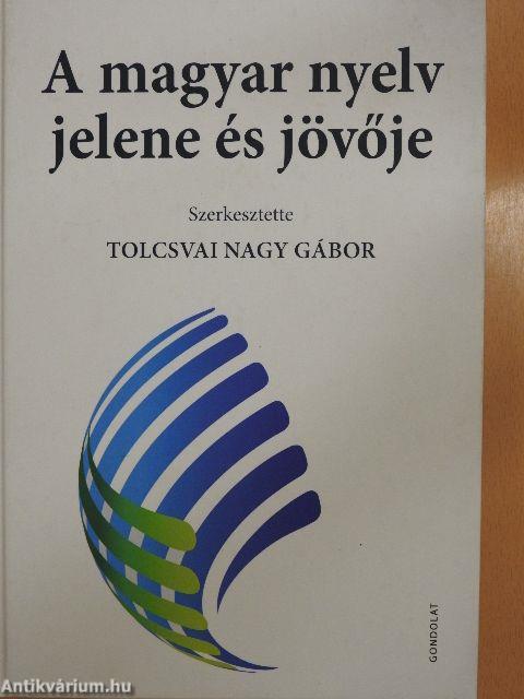 A magyar nyelv jelene és jövője