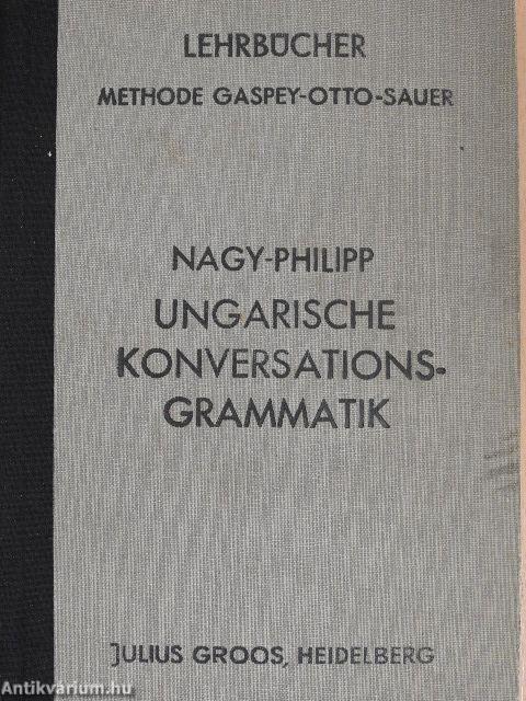 Ungarische Konversations-Grammatik zum Schul-, Privat- und Selbstunterricht (gótbetűs)