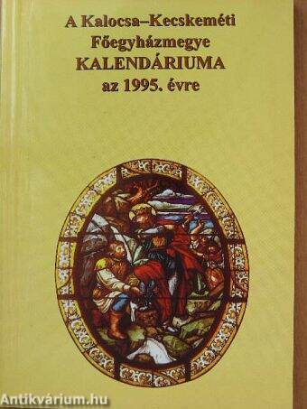 A Kalocsa-Kecskeméti Főegyházmegye Kalendáriuma az 1995. évre