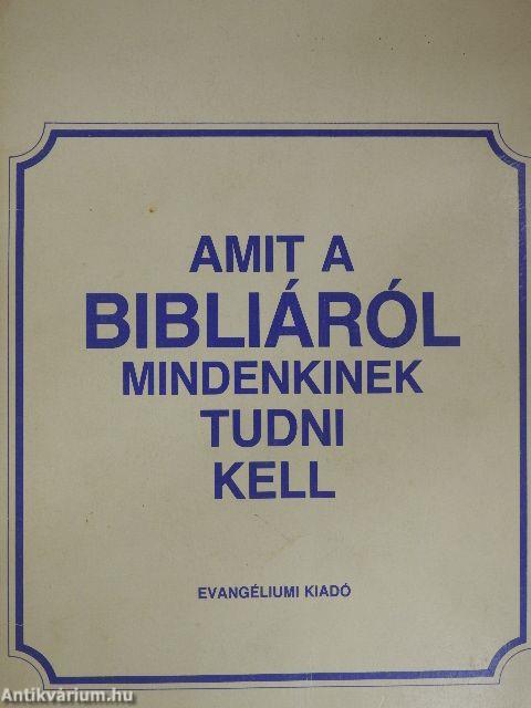 Amit a Bibliáról mindenkinek tudni kell