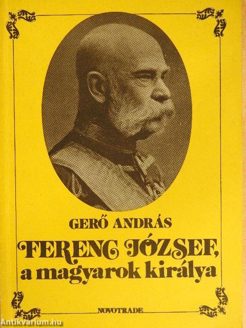 Ferenc József, a magyarok királya