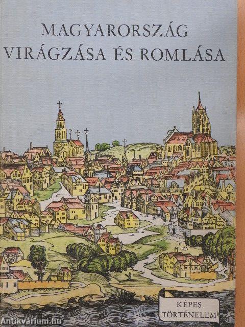 Magyarország virágzása és romlása