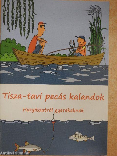 Tisza-tavi pecás kalandok