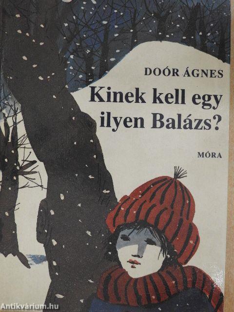 Kinek kell egy ilyen Balázs?