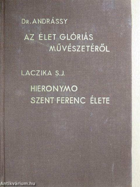 Az élet glóriás művészetéről/Hieronymo Sz. Ferenc Jézustársasági misszionárius Nápoly apostola élete 1642-1716