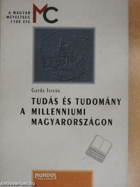 Tudás és tudomány a millenniumi Magyarországon 