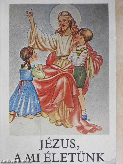 Jézus, a mi életünk