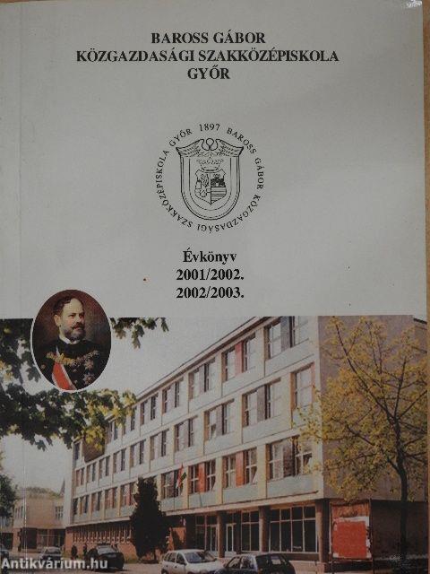 Baross Gábor Közgazdasági Szakközépiskola Győr Évkönyv 2001/2002 - 2002/2003