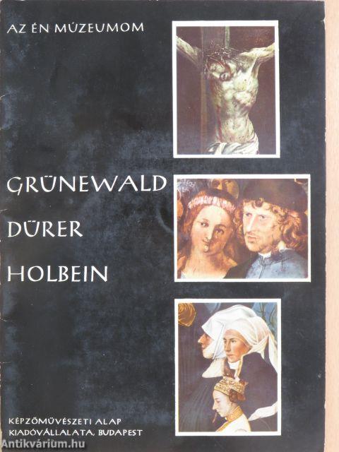 Grünewald, Dürer, Holbein