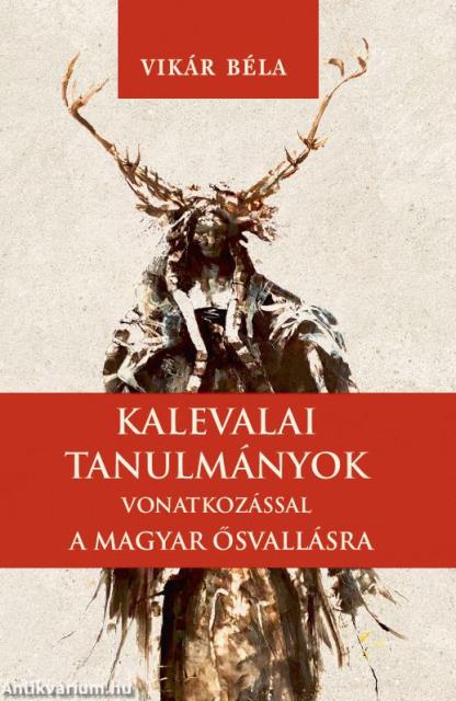 Kalevalai tanulmányok a magyar ősvallásra