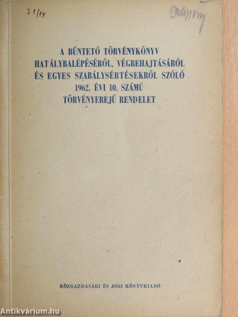 A büntető törvénykönyv hatálybalépéséről, végrehajtásáról és egyes szabálysértésekről szóló 1962. évi 10. számú törvényerejű rendelet