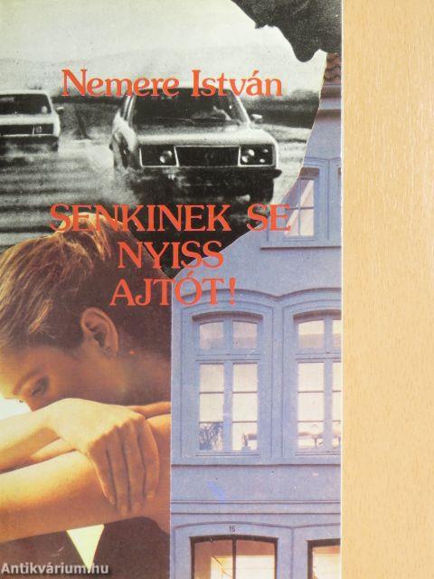 Senkinek se nyiss ajtót!