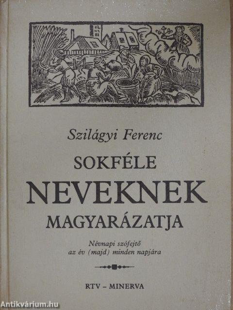 Sokféle neveknek magyarázatja