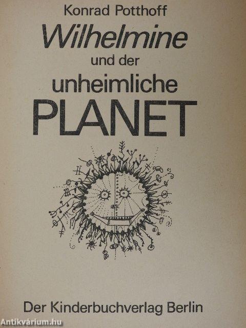 Wilhelmine und der unheimliche Planet
