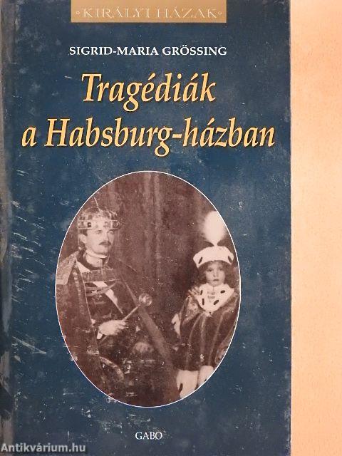 Tragédiák a Habsburg-házban