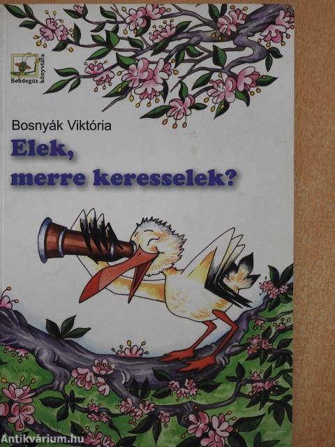 Elek, merre keresselek? (dedikált példány)